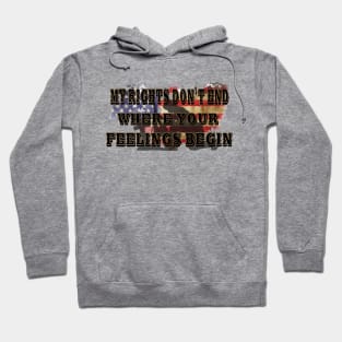 My Rights Don't End Where Your Feelings Begin Hoodie